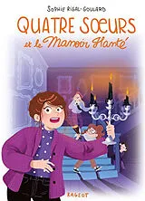 Broschiert Quatre soeurs et le manoir hanté von Sophie Rigal-Goulard