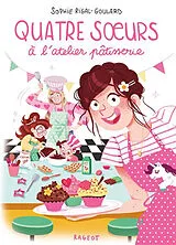 Broschiert Quatre soeurs à l'atelier pâtisserie von Sophie Rigal-Goulard