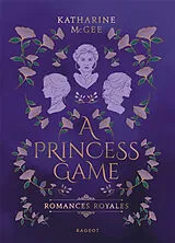 Broschiert Romances royales. Vol. 1. A princess game von Katharine McGee