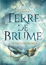 Broschiert Terre de brume. Vol. 1. Le sanctuaire des dieux von Cindy Van Wilder
