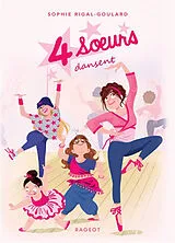 Broschiert 4 soeurs. Quatre soeurs dansent von Sophie Rigal-Goulard