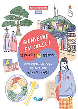 Broché Bienvenue en Corée ! : mon voyage au pays de la k-pop de Dasom; Prud'Homme, Manon Hong