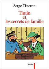 Broché Tintin et les secrets de famille : secrets de famille, troubles mentaux et création de Serge Tisseron