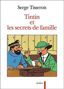 Broché Tintin et les secrets de famille : secrets de famille, troubles mentaux et création de Serge Tisseron