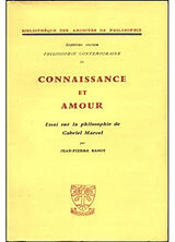 Broché Connaissance et amour : essai sur la philosophie de Gabriel Marcel de Bagot Jean Pierre