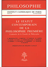 Broché Le statut contemporain de la philosophie première : centenaire de la Faculté de philosophie de Capelle Dumont Ph