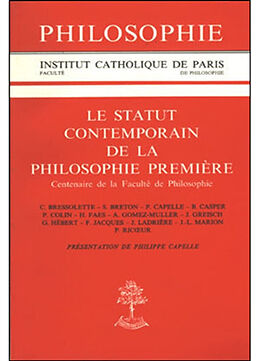 Broché Le statut contemporain de la philosophie première : centenaire de la Faculté de philosophie de Capelle Dumont Ph