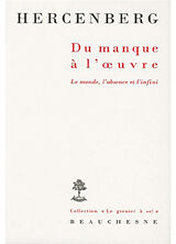 Broché Du manque à l'oeuvre : le monde, l'absence et l'infini de Hercenberg Bernar