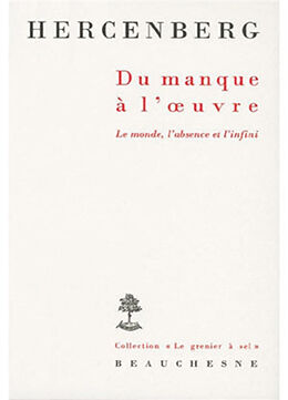 Broché Du manque à l'oeuvre : le monde, l'absence et l'infini de Hercenberg Bernar