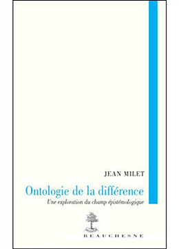 Broché Ontologie de la différence : une exploration du champ épistémologique de Milet Jean