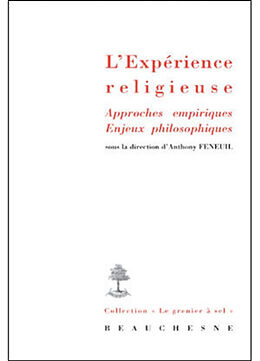 Broché L'expérience religieuse : approches empiriques, enjeux philosophiques de Feneuil Anthony