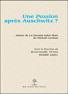 Broché Une passion après Auschwitz ? : autour de La passion selon Marc de Michaël Levinas de Cohen Levinas Dan