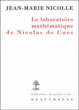 Broché Le laboratoire mathématique de Nicolas de Cues de Nicolle Jean Mari