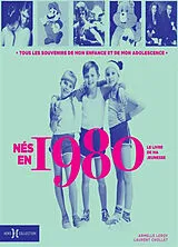 Broschiert Nés en 1980 : le livre de ma jeunesse : tous les souvenirs de mon enfance et de mon adolescence von Armelle; Chollet, Laurent Leroy