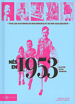 Broschiert Nés en 1953 : le livre de ma jeunesse : tous les souvenirs de mon enfance et de mon adolescence von Armelle; Chollet, Laurent Leroy