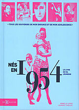 Broché Nés en 1954 : le livre de ma jeunesse : tous les souvenirs de mon enfance et de mon adolescence de Armelle; Chollet, Laurent Leroy