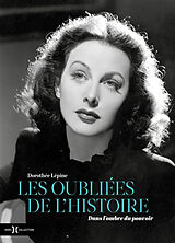 Broché Les oubliées de l'histoire. Dans l'ombre du pouvoir de Dorothée Lépine