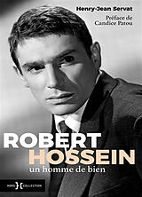 Broché Robert Hossein : un homme de bien de Henry Jean Servat