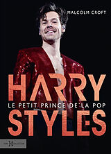 Broché Harry Styles, le petit prince de la pop de Malcolm Croft