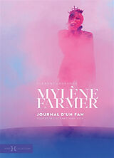 Broschiert Mylène Farmer : journal d'un fan : toutes ses scènes, 1989-2024 von LAGRANGE CLEMENT