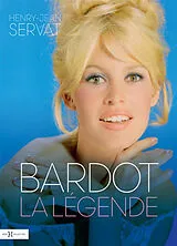 Broschiert Bardot, la légende von Henry-Jean Servat