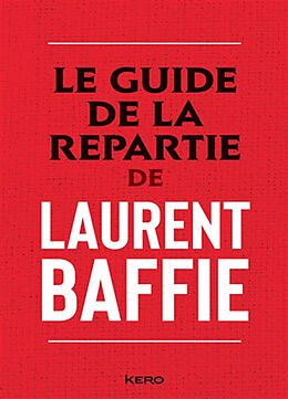 Broschiert Le guide de la repartie de Laurent Baffie von Laurent Baffie