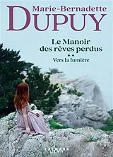 Broschiert Le manoir des rêves perdus. Vol. 2. Vers la lumière von Marie-Bernadette Dupuy
