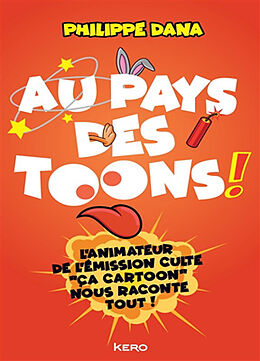 Broché Au pays des toons ! : l'animateur de l'émission culte Ca cartoon nous raconte tout ! de Philippe Dana