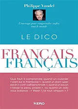 Broschiert Le dico français-français : l'ouvrage pour comprendre (enfin) tout le monde von Philippe Vandel
