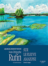 Broché Sur le fleuve Amazone : carnet de voyage de Jean-Christophe Rufin