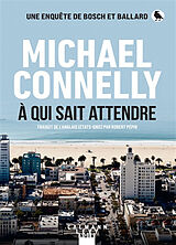 Broschiert Une enquête de Bosch et Ballard. A qui sait attendre von Michael Connelly