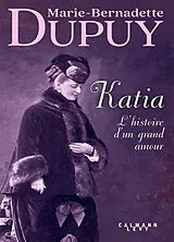 Broschiert Katia : l'histoire d'un grand amour von Marie-Bernadette Dupuy
