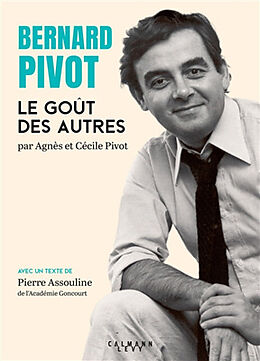 Broché Bernard Pivot : le goût des autres de Agnès; Pivot, Cécile; Assouline, Pierre Pivot