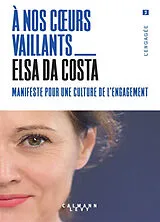 Broschiert A nos coeurs vaillants : manifeste pour une culture de l'engagement von Elsa Da Costa