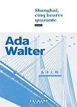 Broschiert Shanghai, cinq heures quarante von Ada Walter