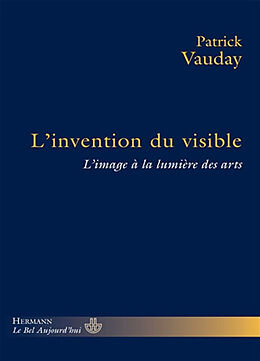 Broché L'invention du visible : l'image à la lumière des arts de Vauday-p