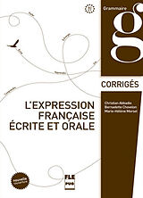 Broché L'expression française écrite et orale, B2-C1 : corrigés des exercices de Christian; Chovelon, Bernadette et al. Abbadie