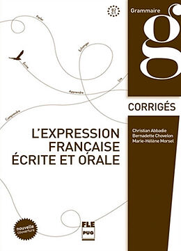 Broché L'expression française écrite et orale, B2-C1 : corrigés des exercices de Christian; Chovelon, Bernadette et al. Abbadie