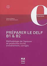 Broschiert Préparer le DELF B1 & B2 : méthodologie de l'épreuve de production écrite, entraînement, corrigés von Céline; Debeuckelaere, Anne Chabert