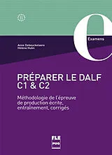 Broschiert Préparer le DALF C1 et C2 : méthodologie de l'épreuve de production écrite, entraînements, corrigés von Anne; Hulin, Hélène Debeuckelaere
