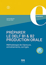Broché Préparer le DELF B1-B2 : méthodologie de l'épreuve de production orale, entraînement, corrigés de Samuel ; Petit, Florian Bouak