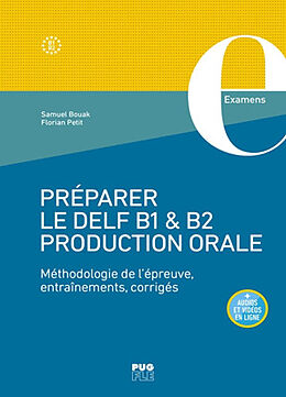Broché Préparer le DELF B1 & B2 production orale : méthodologie de l'épreuve, entraînements, corrigés de Samuel; Petit, Florian Bouak