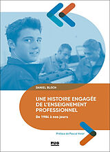 Broché Une histoire engagée de l'enseignement professionnel de 1984 à nos jours : du baccalauréat professionnel aux campus d... de Daniel Bloch