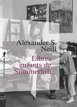 Broché Libres enfants de Summerhill de Alexander S. Neill