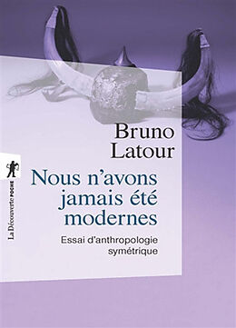 Broché Nous n'avons jamais été modernes : essai d'anthropologie symétrique de Bruno Latour