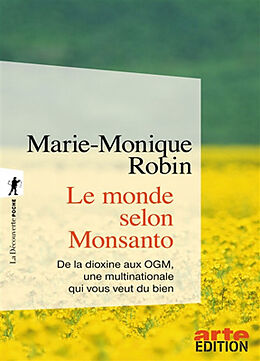 Broché Le monde selon Monsanto : de la dioxine aux OGM, une multinationale qui vous veut du bien de Marie-Monique Robin