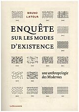 Broché Enquête sur les modes d'existence : une anthropologie des modernes de Bruno Latour