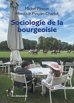 Broché Sociologie de la bourgeoisie de Michel, Pinçon-Charlot, Monique Pinçon