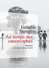 Broché Au temps des catastrophes : résister à la barbarie qui vient de Isabelle Stengers