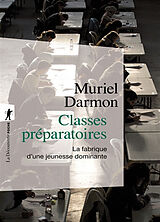 Broschiert Classes préparatoires : la fabrique d'une jeunesse dominante von Muriel Darmon